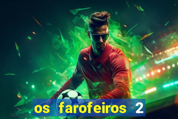 os farofeiros 2 rede canais